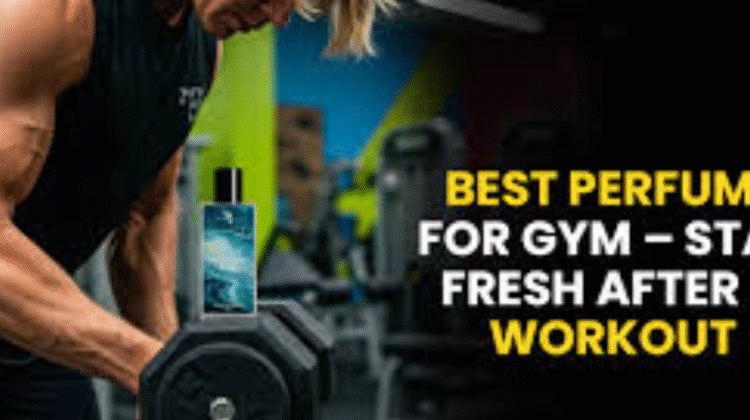 Best Perfumes for Gym in the UK